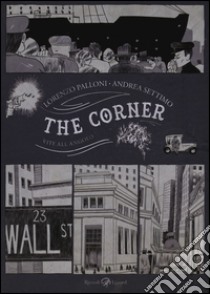 The corner. Vite all'angolo libro di Palloni Lorenzo; Settimo Andrea