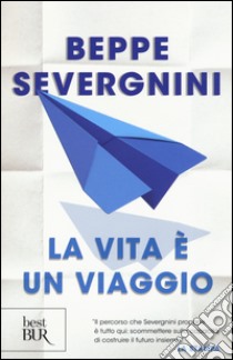 La vita è un viaggio libro di Severgnini Beppe