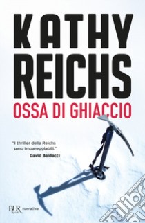 Ossa di ghiaccio libro di Reichs Kathy