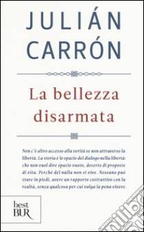 La bellezza disarmata libro di Carrón Julián