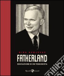 Fatherland. Educazione di un terrorista libro di Bunjevac Nina