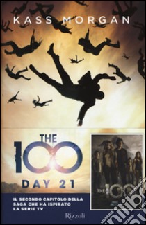 The 100. Day 21 libro di Morgan Kass