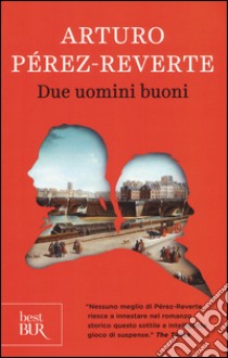 Due uomini buoni libro di Pérez-Reverte Arturo