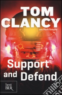 Support and defend libro di Clancy Tom; Greaney Mark