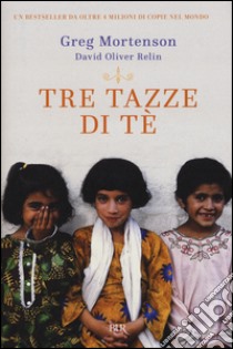 Tre tazze di tè libro di Mortenson Greg; Relin David Oliver