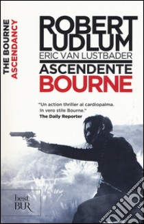 Ascendente Bourne libro di Ludlum Robert; Van Lustbader Eric