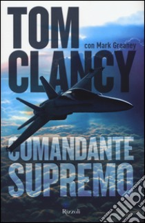 Comandante supremo libro di Clancy Tom; Greany Mark