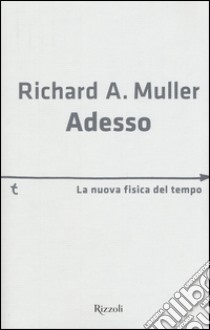 Adesso. La nuova fisica del tempo libro di Muller Richard A.