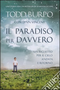 Il paradiso per davvero libro di Burpo Todd; Vincent Lynn