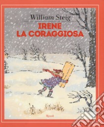 Irene la coraggiosa. Ediz. a colori libro di Steig William