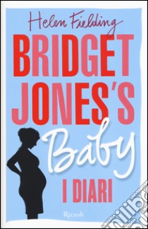 Bridget Jones's baby. I diari libro di Fielding Helen