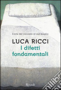 I difetti fondamentali libro di Ricci Luca