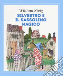 Silvestro e il sassolino magico. Ediz. a colori libro di Steig William