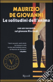 Le solitudini dell'anima. Con un racconto sul giovane Ricciardi libro di De Giovanni Maurizio