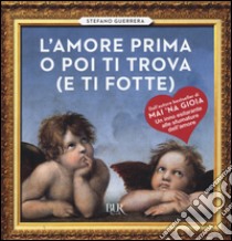 L'amore prima o poi ti trova (e ti fotte) libro di Guerrera Stefano