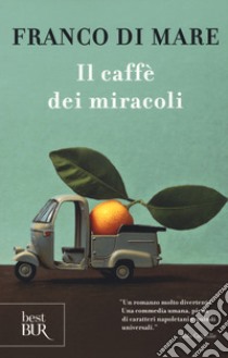 Il caffè dei miracoli libro di Di Mare Franco