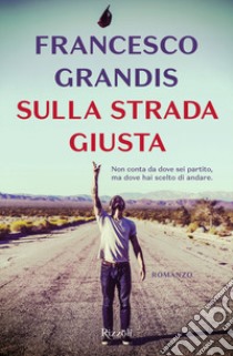 Sulla strada giusta libro di Grandis Francesco