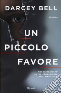 Un piccolo favore libro di Bell Darcey