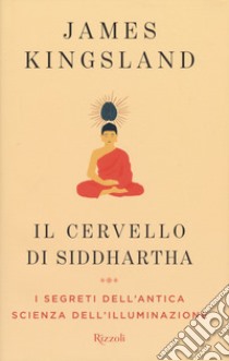 Il cervello di Siddhartha libro di Kingsland James