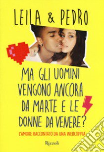 Ma gli uomini vengono ancora da Marte e le donne da Venere? libro di Leila & Pedro