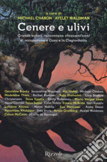 Un regno di cenere e ulivi. 26 scrittori raccontano l'occupazione della Palestina libro di Chabon M. (cur.); Waldman A. (cur.)