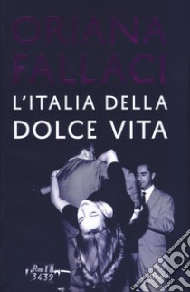 L'Italia della dolce vita libro di Fallaci Oriana