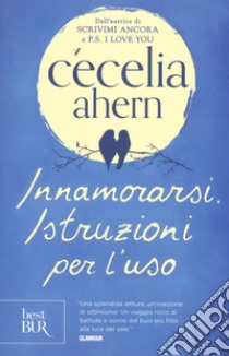 Innamorarsi. Istruzioni per l'uso libro di Ahern Cecelia