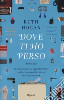 Dove ti ho perso libro di Hogan Ruth