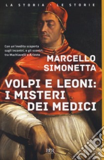 Volpi e leoni: i misteri dei Medici libro di Simonetta Marcello