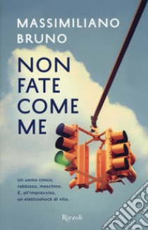 Non fate come me libro di Bruno Massimiliano