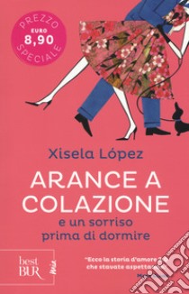 Arance a colazione e un sorriso prima di dormire libro di López Xisela