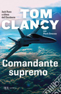 Comandante supremo libro di Clancy Tom; Greany Mark