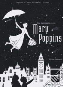 Una passeggiata con Mary Poppins libro di Druvert Hélène