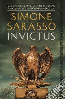 Invictus. Costantino, l'imperatore guerriero libro di Sarasso Simone