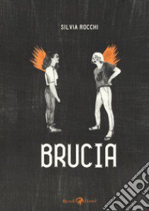 Brucia libro di Rocchi Silvia