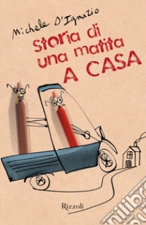 A casa. Storia di una matita. Ediz. illustrata libro di D'Ignazio Michele