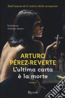 L'ultima carta è la morte libro di Perez-Reverte Arturo