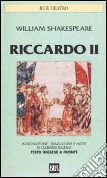 Riccardo II. Testo inglese a fronte libro di Shakespeare William; Baldini G. (cur.)