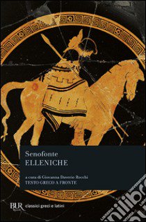 Elleniche. Testo greco a fronte libro di Senofonte; Daverio Rocchi G. (cur.)