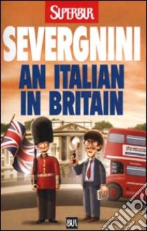 Italian in Britain (An). Ediz. inglese libro di Severgnini Beppe