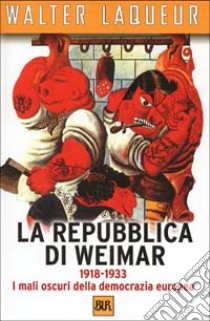 La Repubblica di Weimar libro di Laqueur Walter