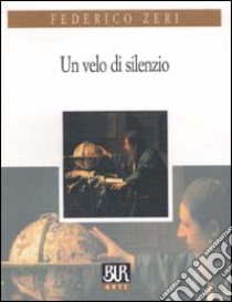 Un velo di silenzio libro di Zeri Federico