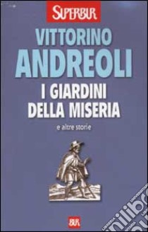 I giardini della miseria e altre storie libro di Andreoli Vittorino