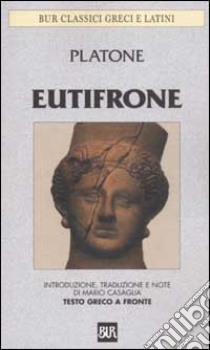 Eutifrone. Testo greco a fronte libro di Platone; Casaglia M. (cur.)