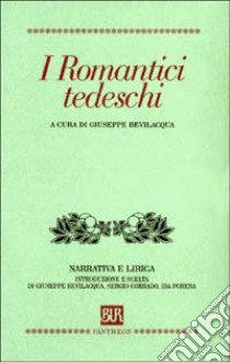 I Romantici tedeschi (cof. 2 voll.) libro di Bevilacqua G. (cur.)