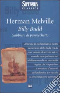 Billy Budd. Gabbiere di parrocchetto libro di Melville Herman