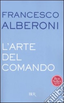 L'arte del comando libro di Alberoni Francesco