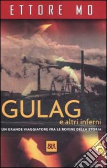 Gulag e altri inferni libro di Mo Ettore