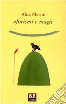 Aforismi e magie libro di Merini Alda