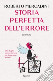 Storia perfetta dell'errore libro di Mercadini Roberto